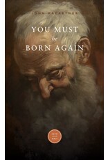 John MacArthur You Must Be Born Again