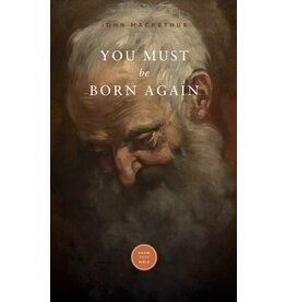 John MacArthur You Must Be Born Again