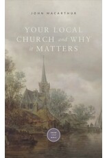 John MacArthur Your Local Church and Why It Matters
