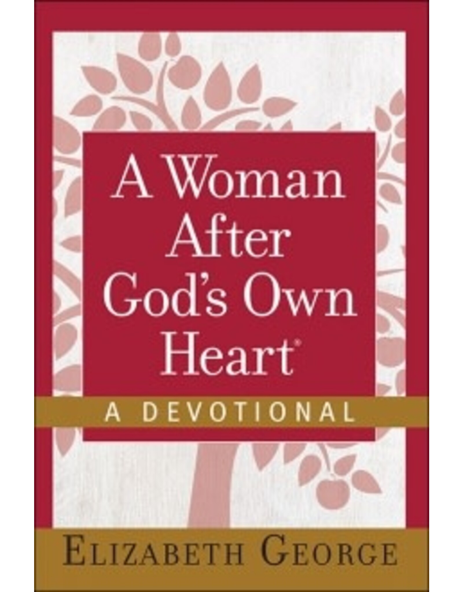 Elizabeth George A Woman After God's Own Heart - A Devotional