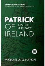 Michael A.G. Haykin Patrick of Ireland - His Life and Impact