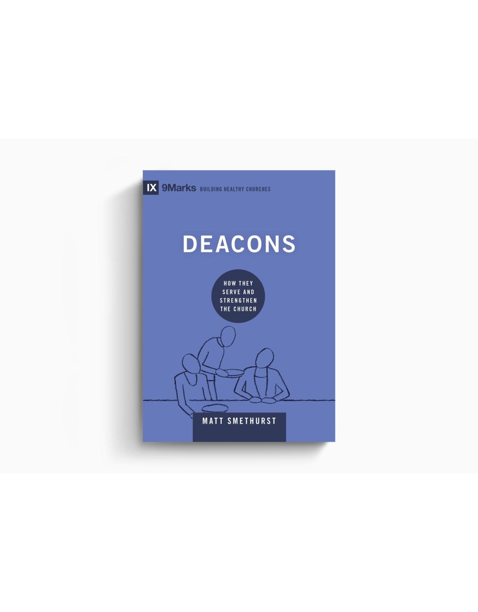 Deacons - How they Serve and Strengthen the Church