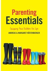 Andreas J Kostenberger Parenting Essentials - Equipping Your Children for Life