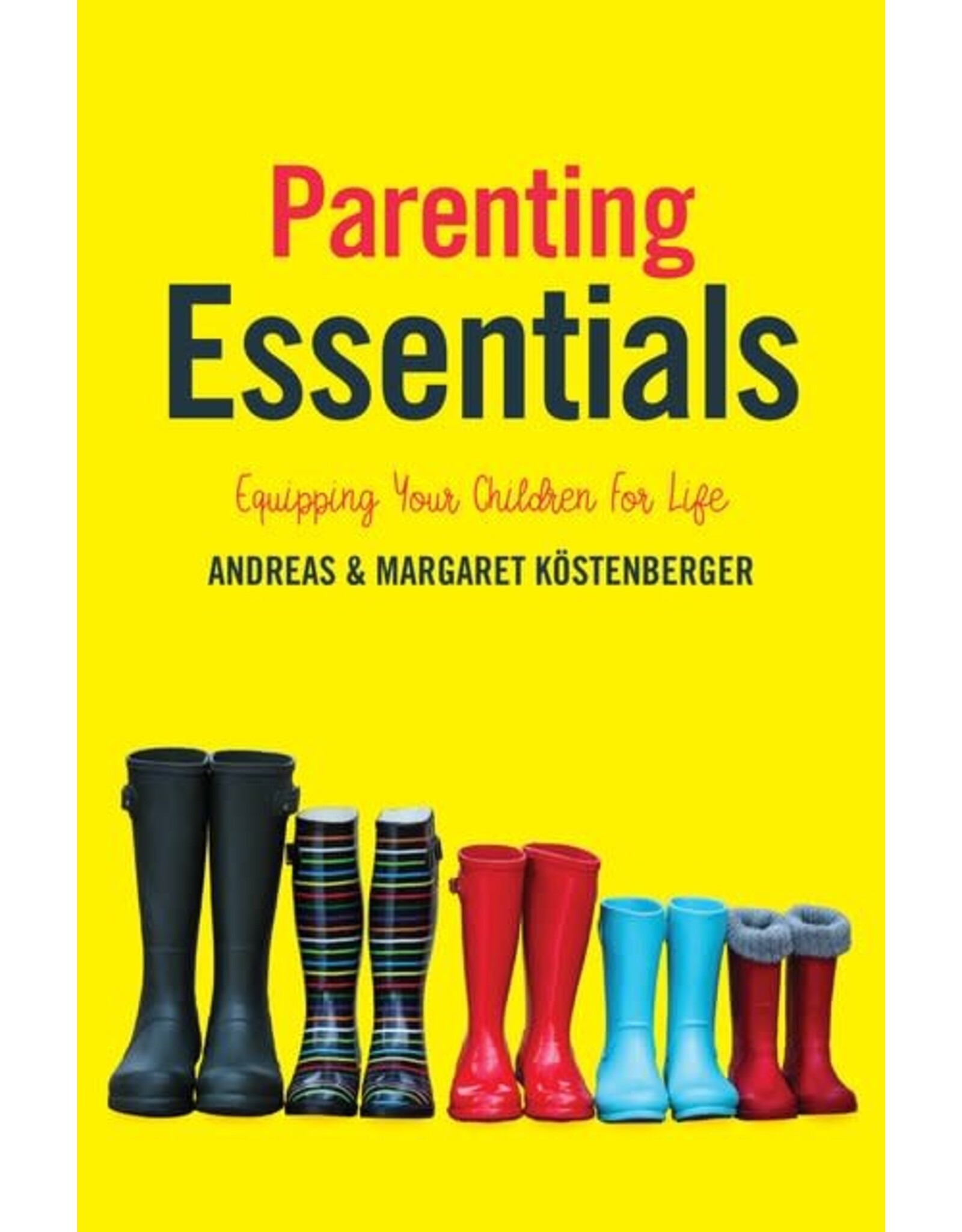 Andreas J Kostenberger Parenting Essentials - Equipping Your Children for Life