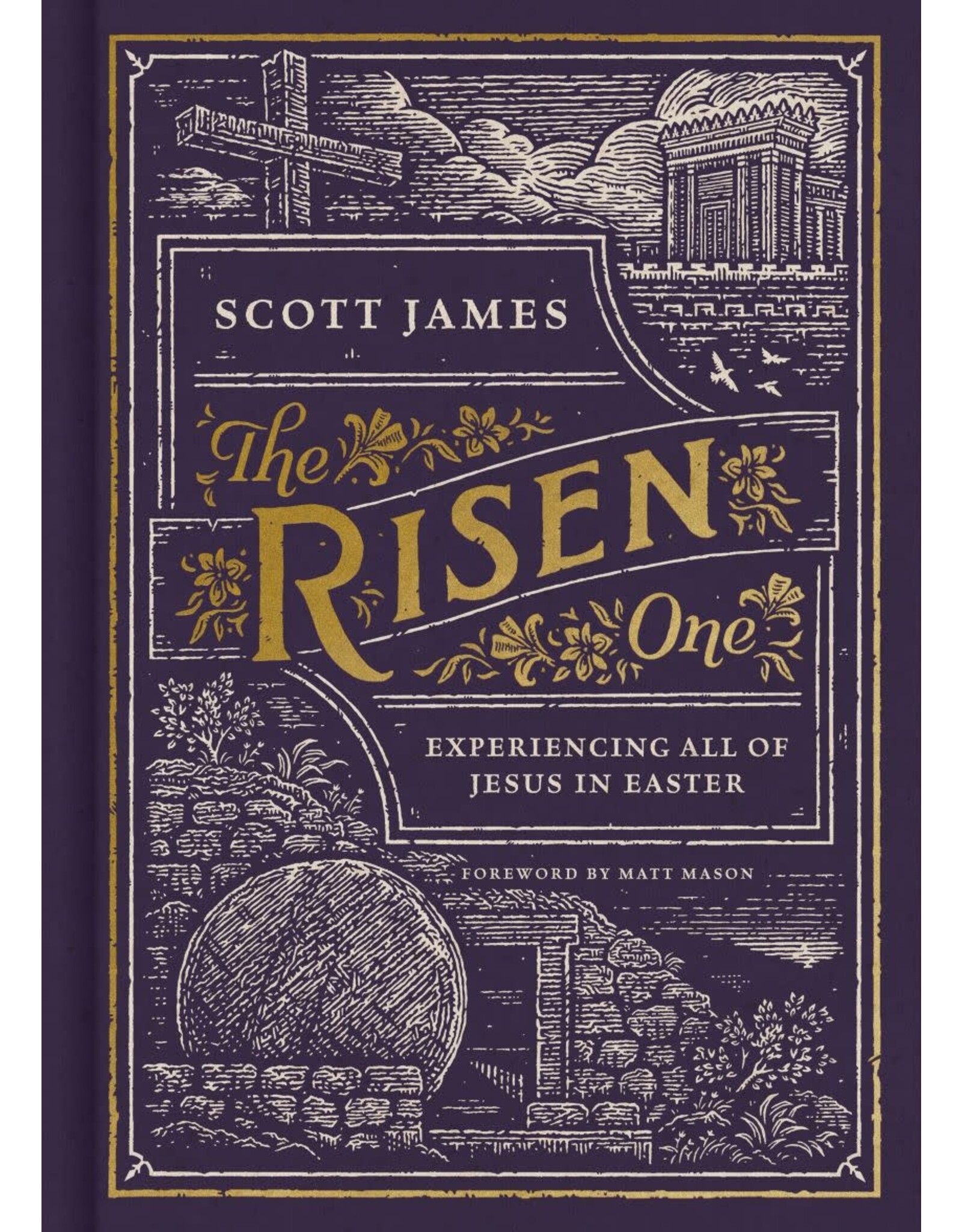 Scott James The Risen One:  Experiencing All of Jesus in Easter