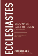 Jon Nielson, Douglas Sean O'Donnell Ecclesiastes Enjoyment East of Eden, A 13 Lesson Study