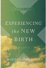 Martyn Lloyd Jones Experiencing the New Birth: Studies in John 3  PB