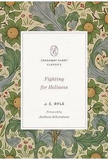 J. C. Ryle Fighting for Holiness (Crossway Short Classics)
