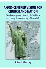John J. Murray A God-Centred Vision for Church and Nation
