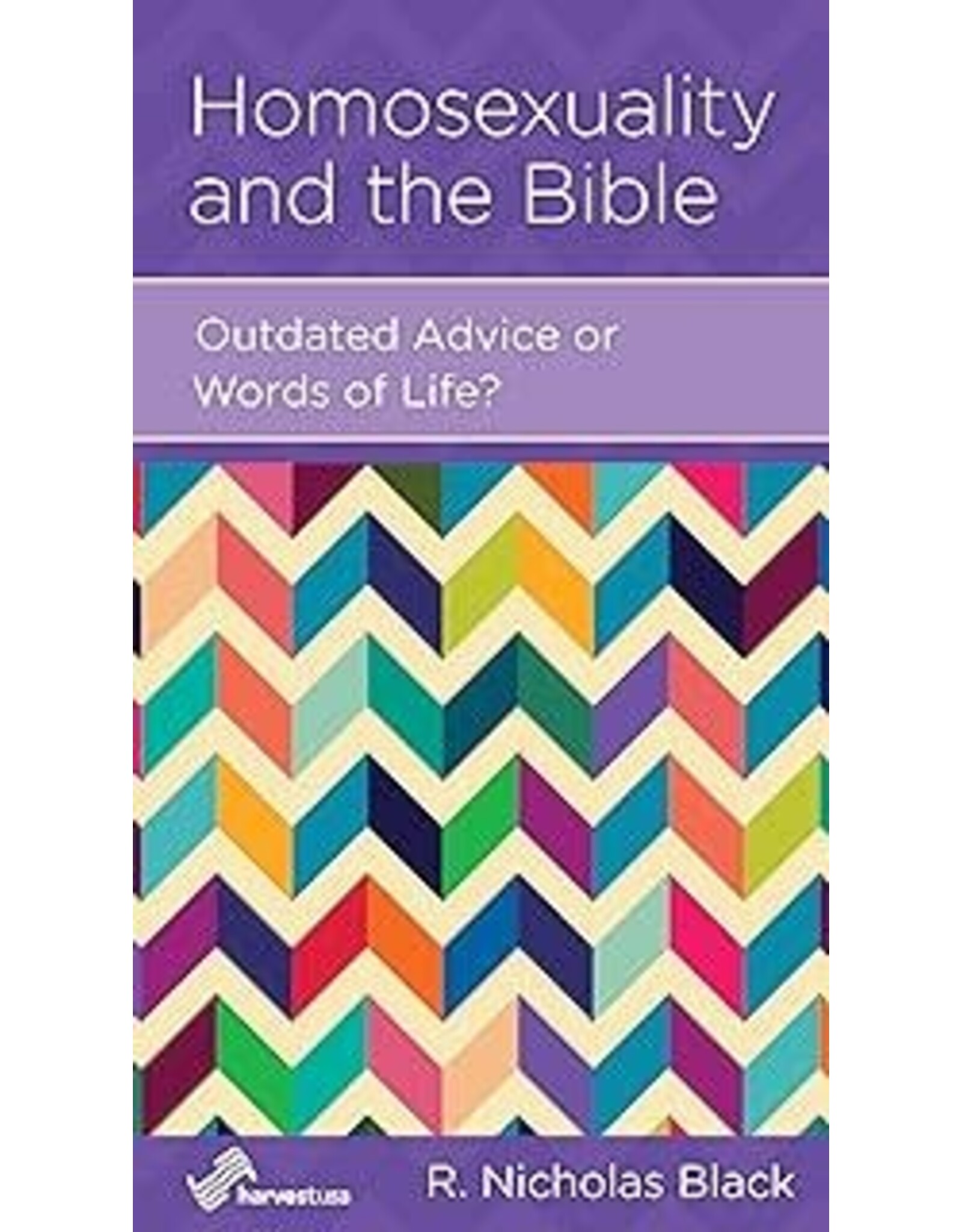 R. Nicholas Black Homosexuality and the Bible: Outdated Advice or Words of Life?
