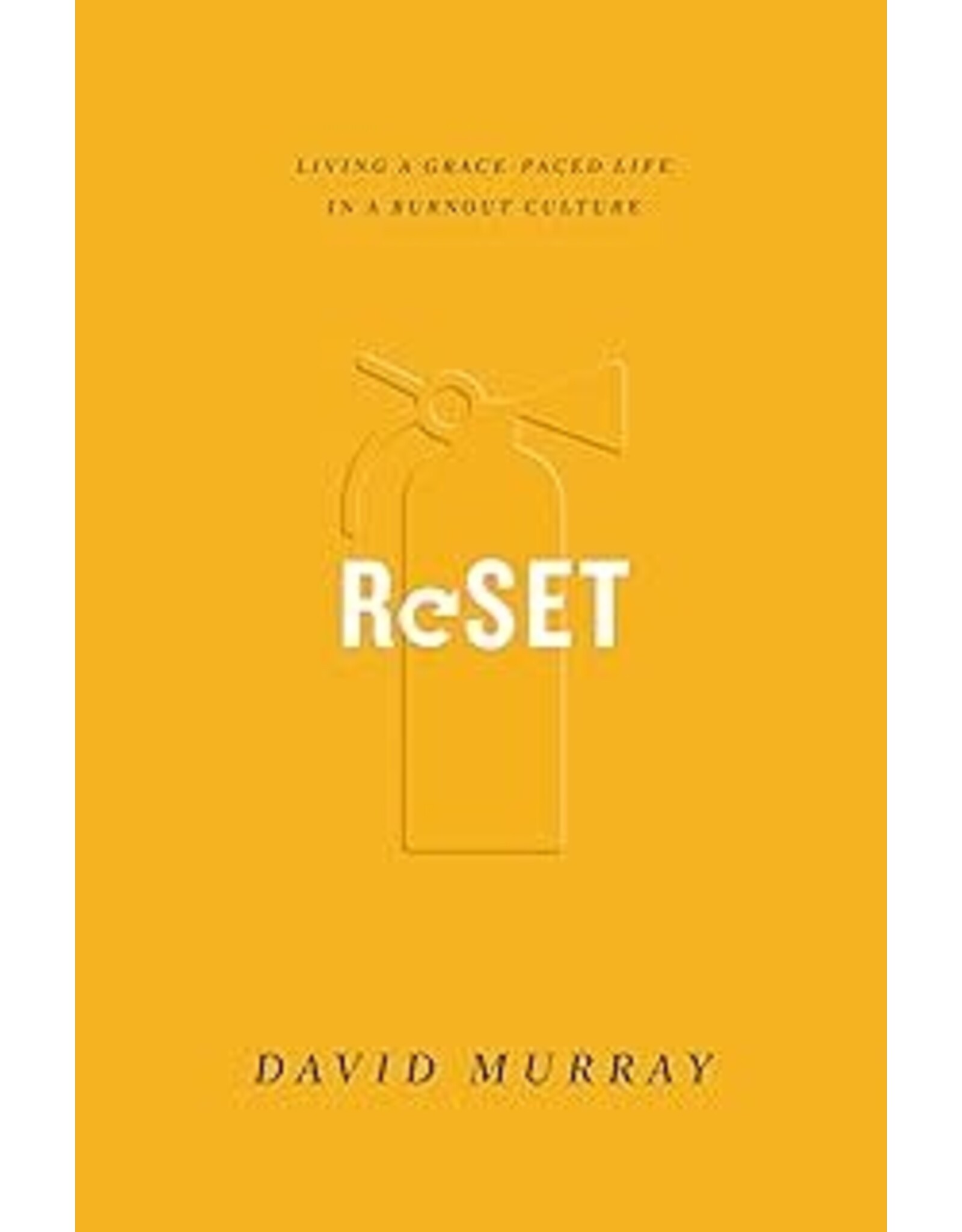 David Murray Reset: Living a Grace-Paced Life in a Burnout Culture