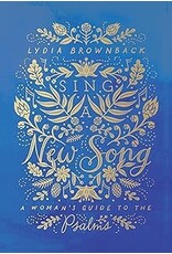 Lydia Brownback Sing a New Song: A Woman's Guide to the Psalms