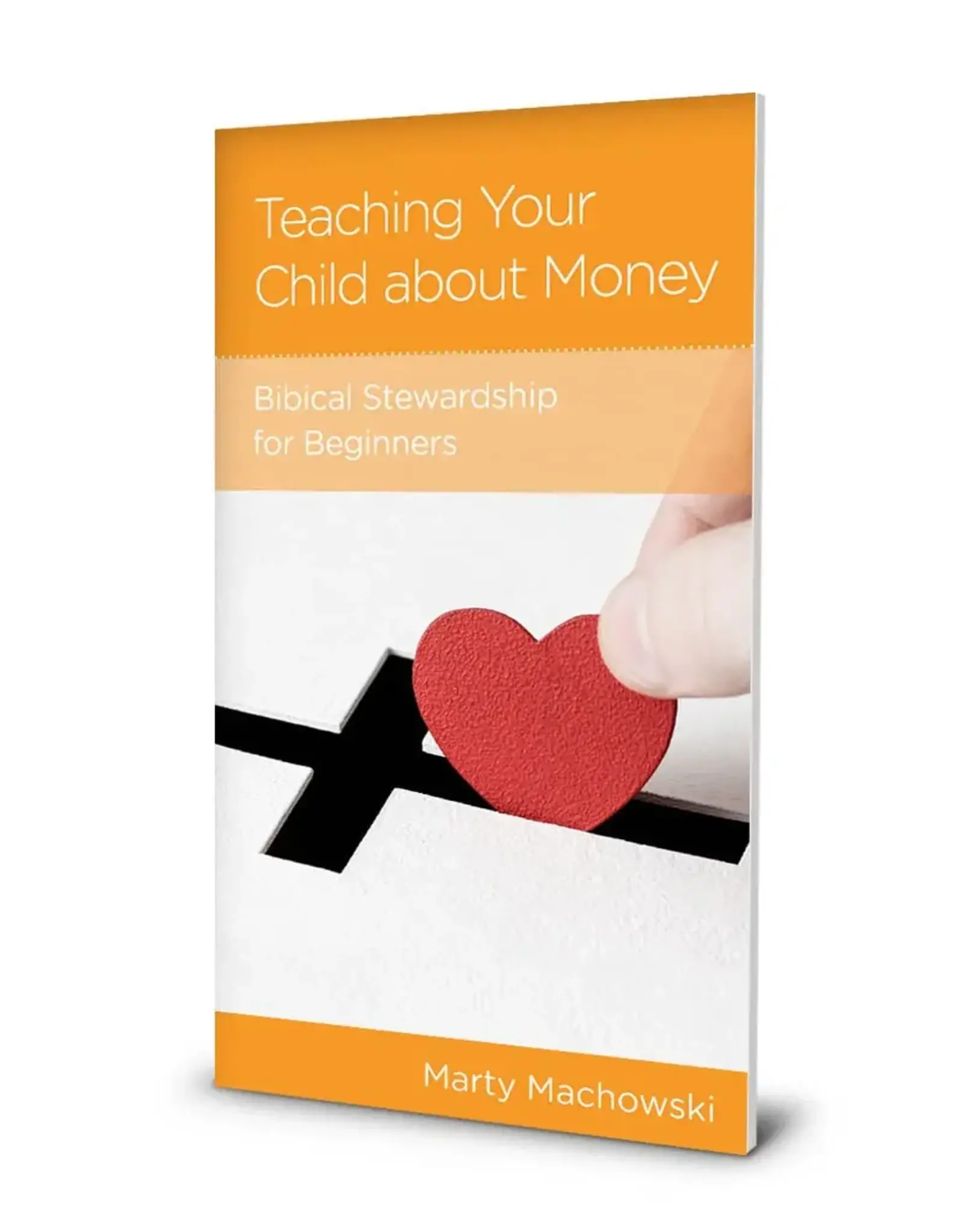 Marty Machowski Teaching Your Child about Money: Biblical Stewardship for Beginners