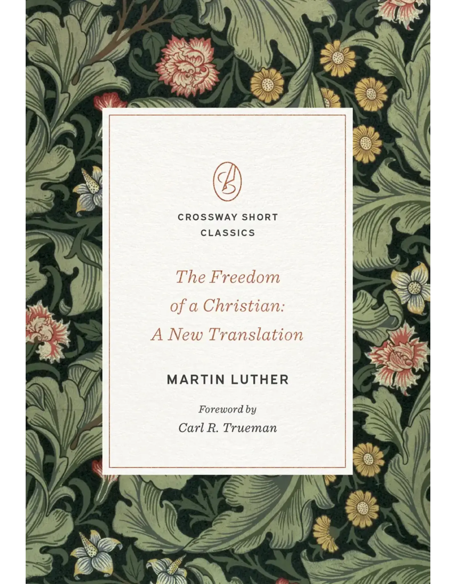 Martin Luther The Freedom of a Christian  Martin Luther (Crossway Short Classic)