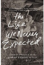 Andrew and Rachel Wilson The Life We Never Expected