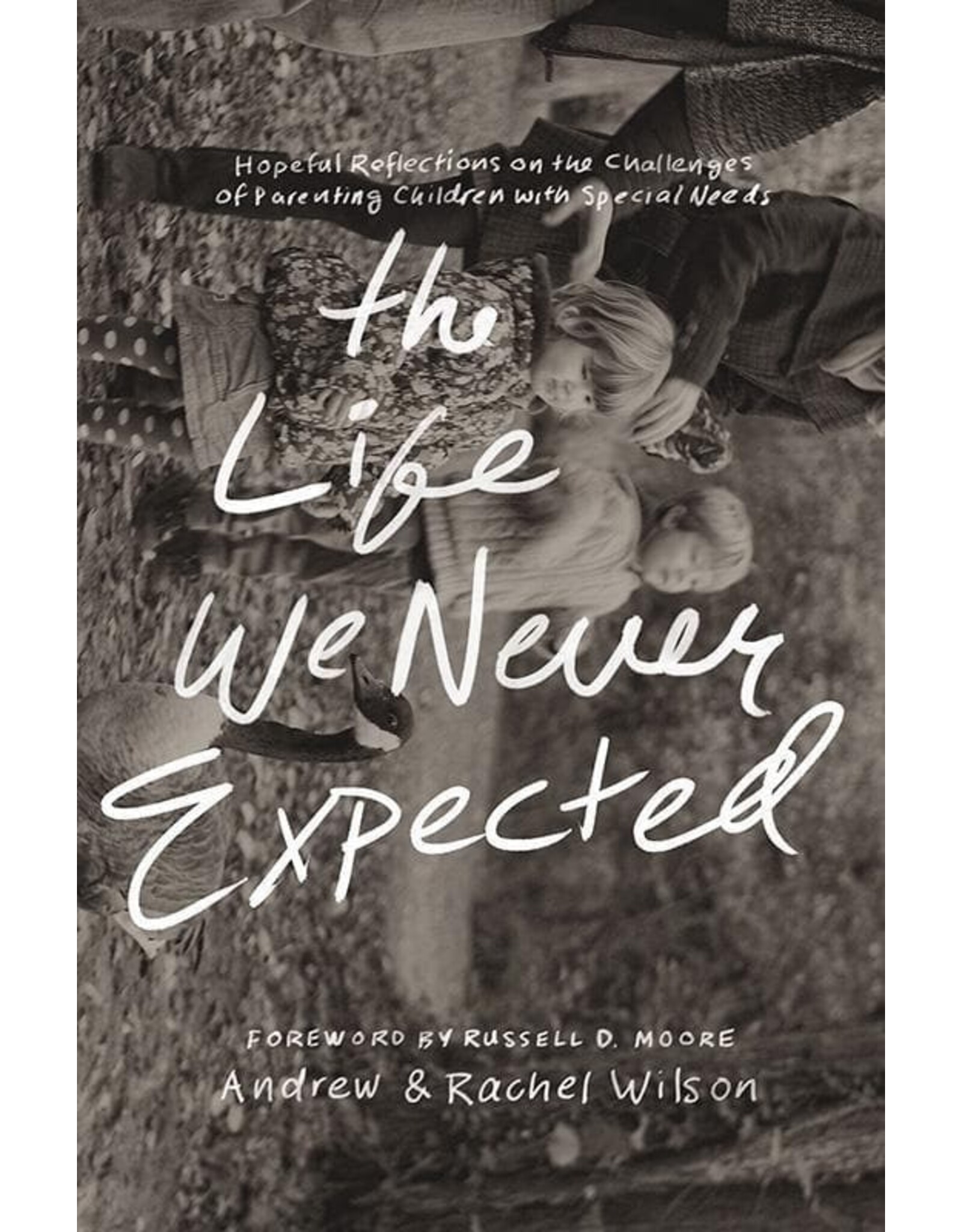 Andrew and Rachel Wilson The Life We Never Expected