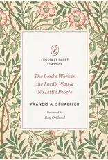 Francis Schaeffer The Lord's Work in the Lord's Way and No Little People (Crossway Classic)