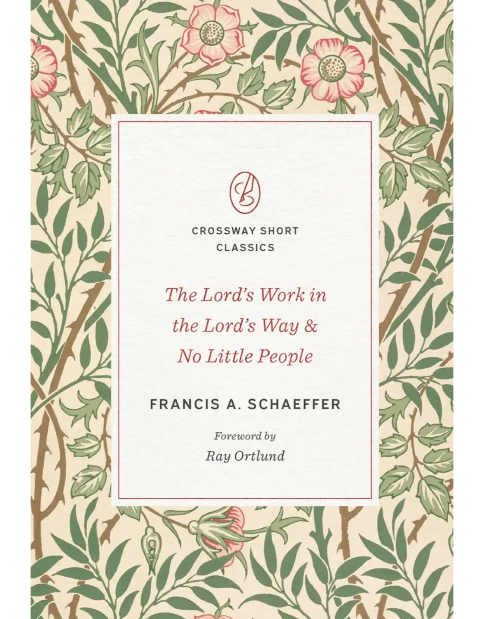 Francis Schaeffer The Lord's Work in the Lord's Way and No Little People (Crossway Classic)