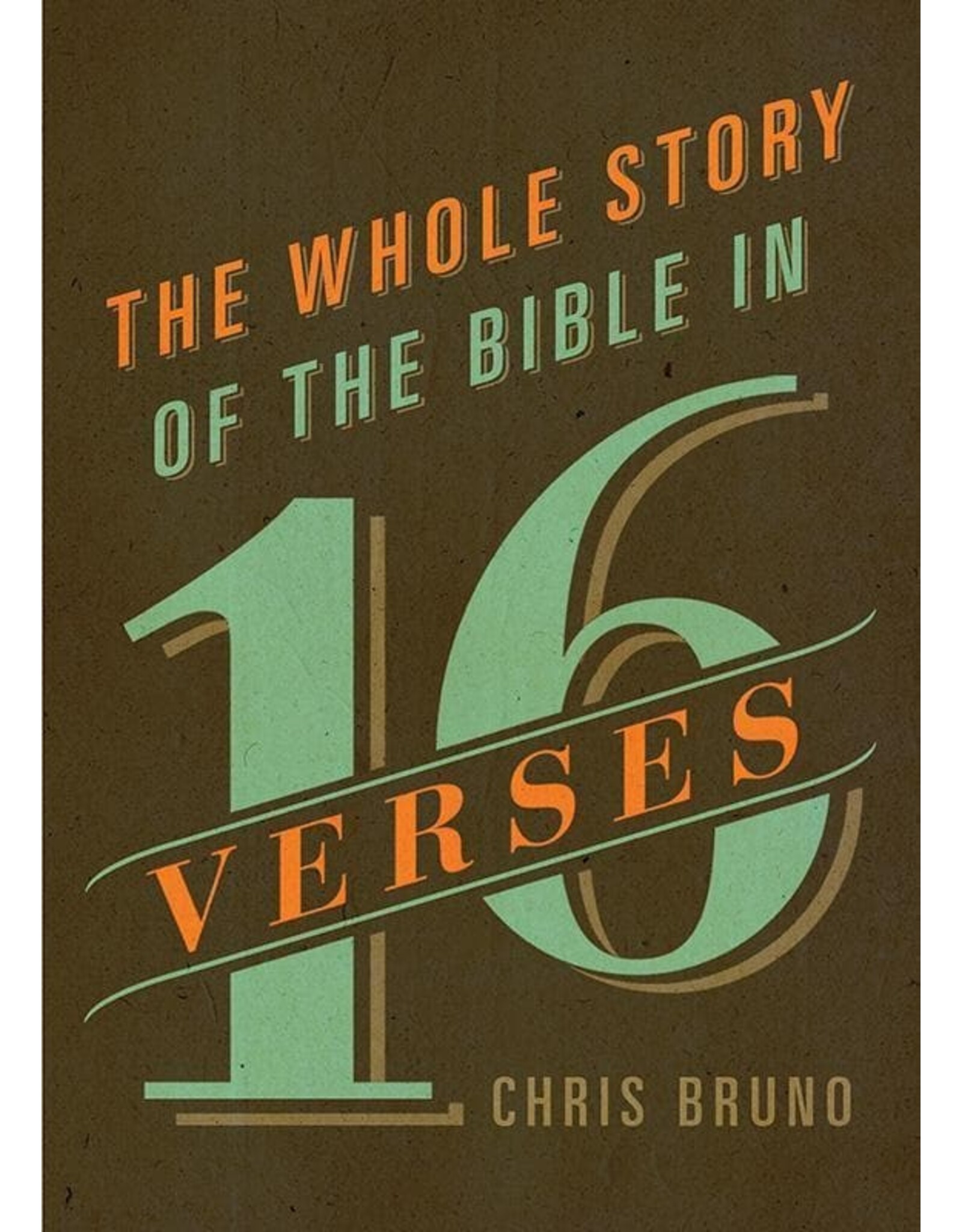 Chris Bruno The Whole Story of the Bible in 16 Verses
