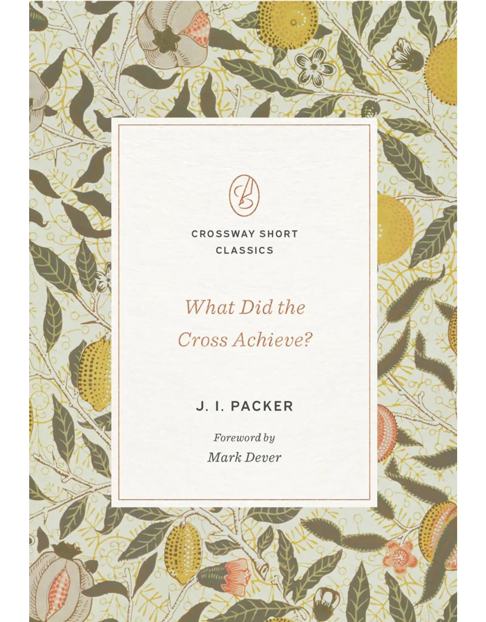 J I Packer What Did the Cross Achieve (Crossway Short Classic)