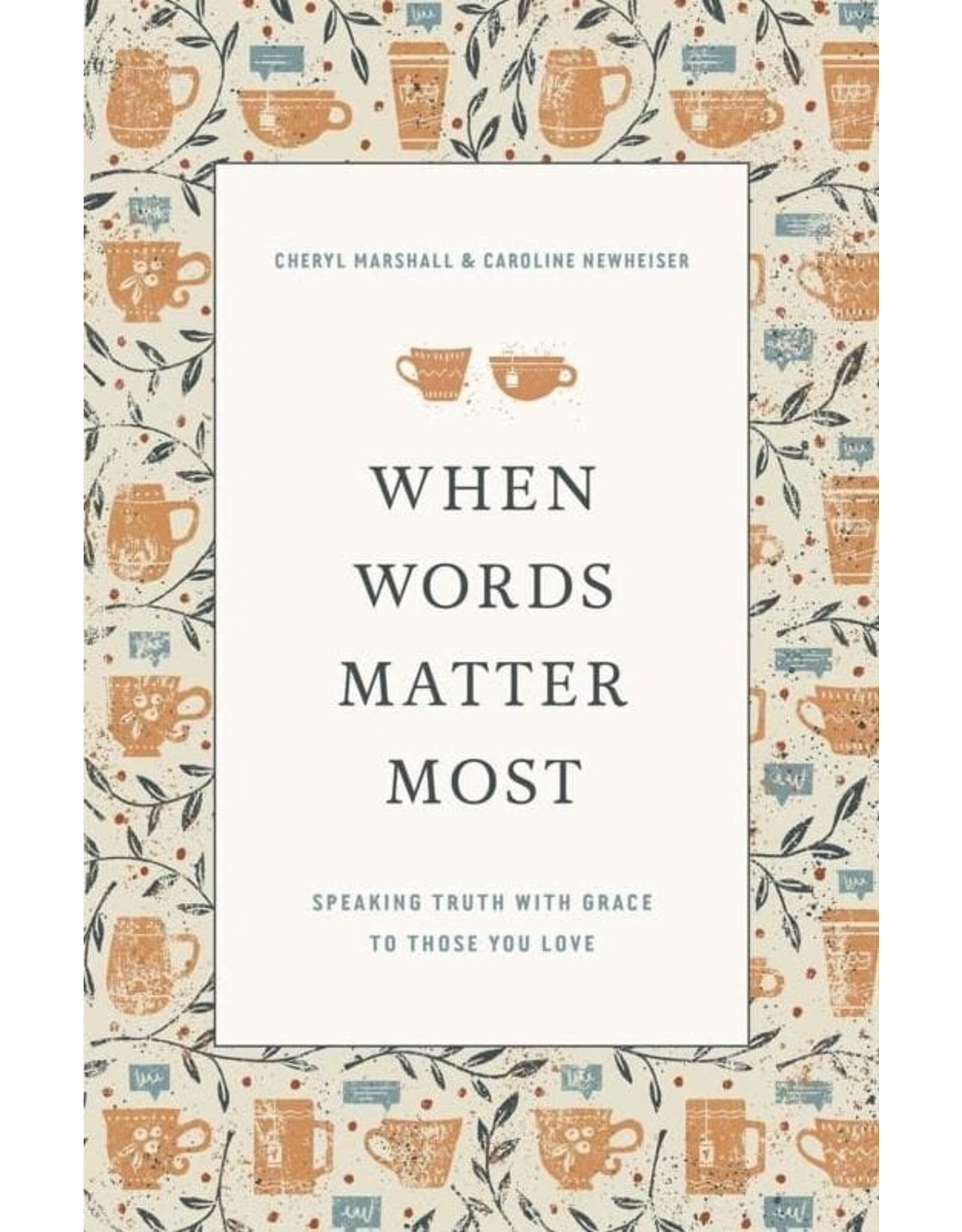 Cheryl Marshall/Caroline Newheiser When Words Matter Most