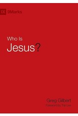 Greg Gilbert Who Is Jesus?