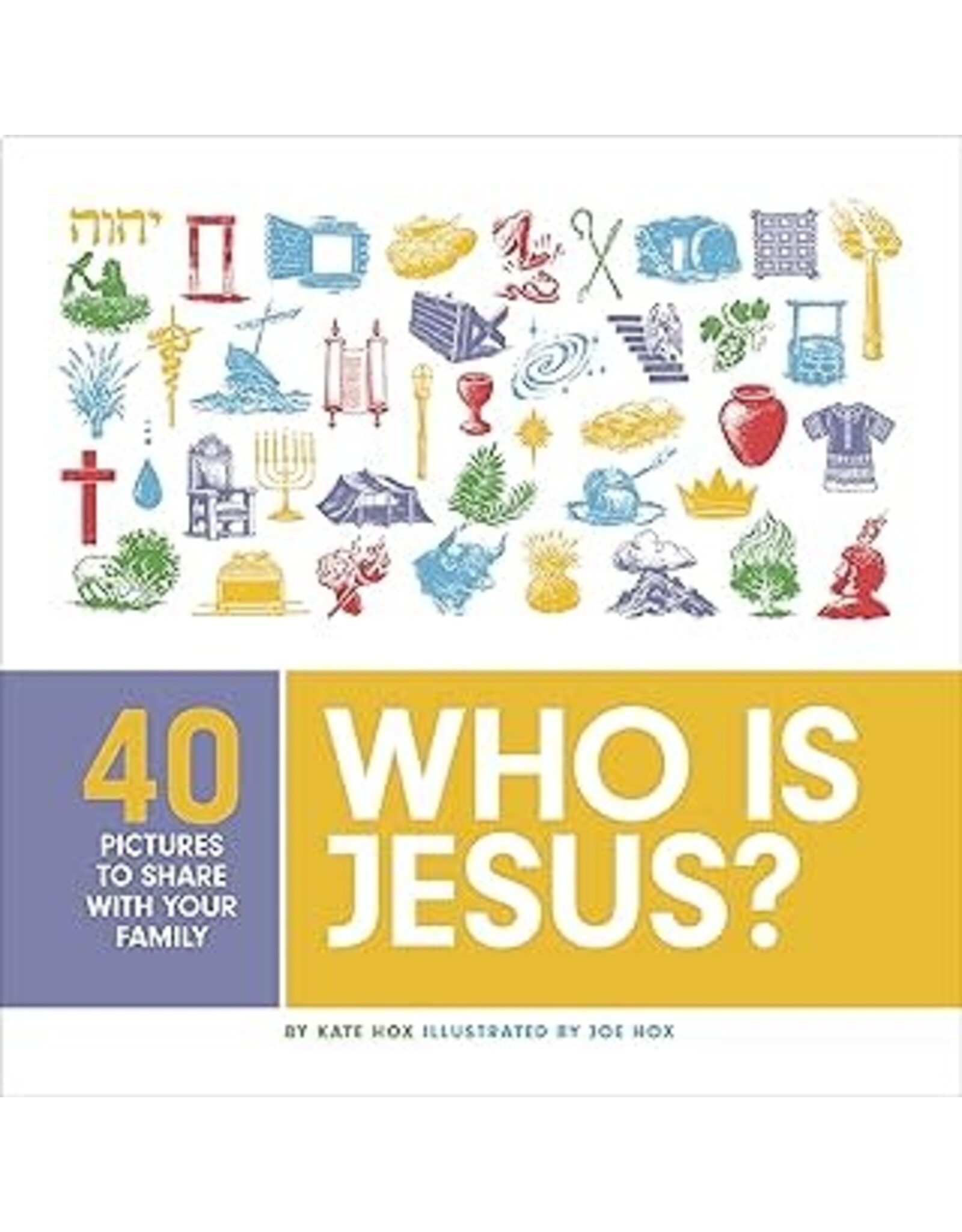 Kate Hox Who is Jesus - 40 Pictures to Share with Your Family