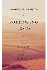 Andrew Randall Following Jesus: The Essentials of Christian Discipleship