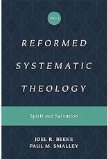 Joel Beeke and Paul M Smalley Reformed Systematic Theology: Volume  3 Spirit and Salvation
