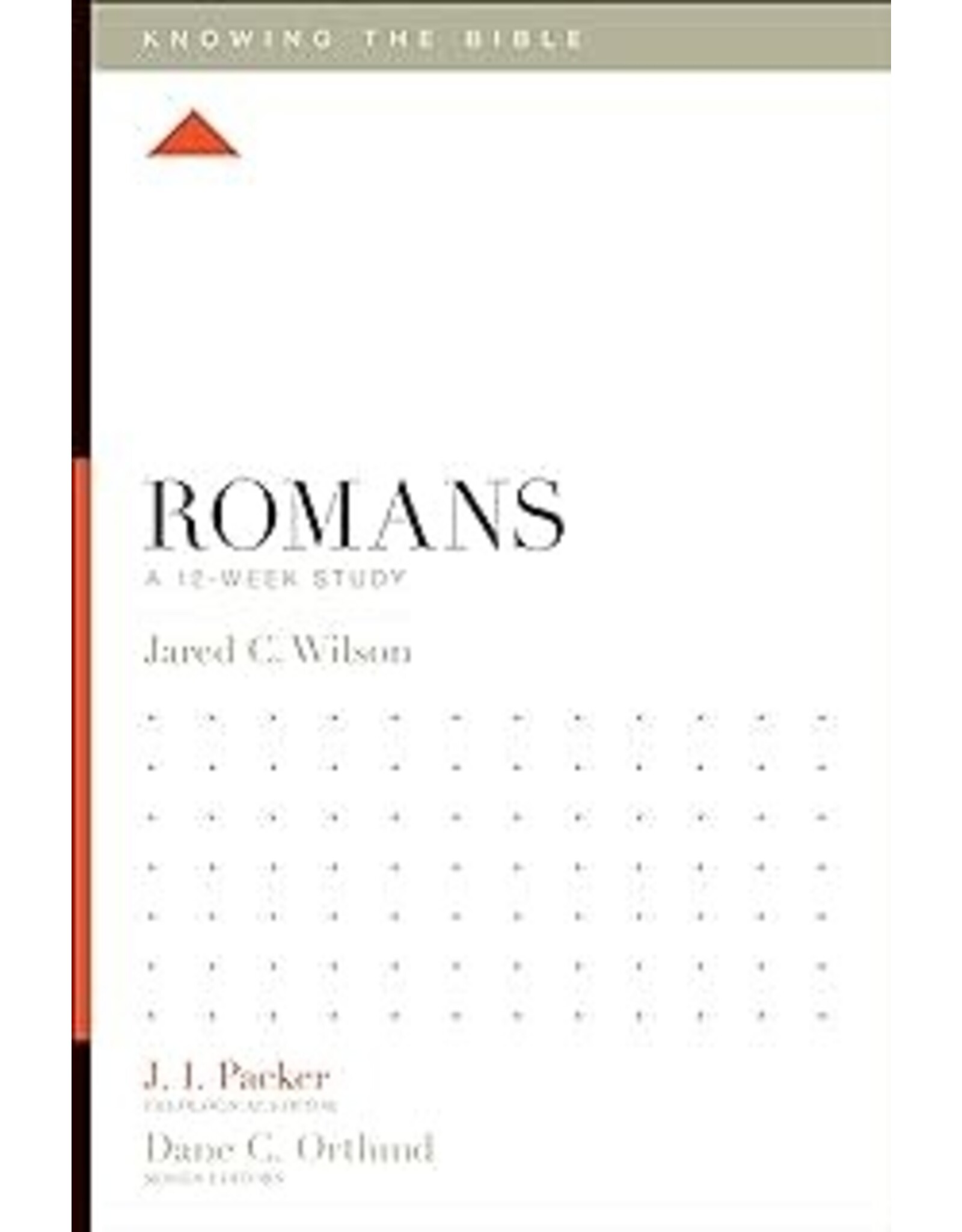 Jared C. Wilson Romans: A 12-Week Study