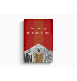 Michael A.G. Haykin Rediscovering the Church Fathers