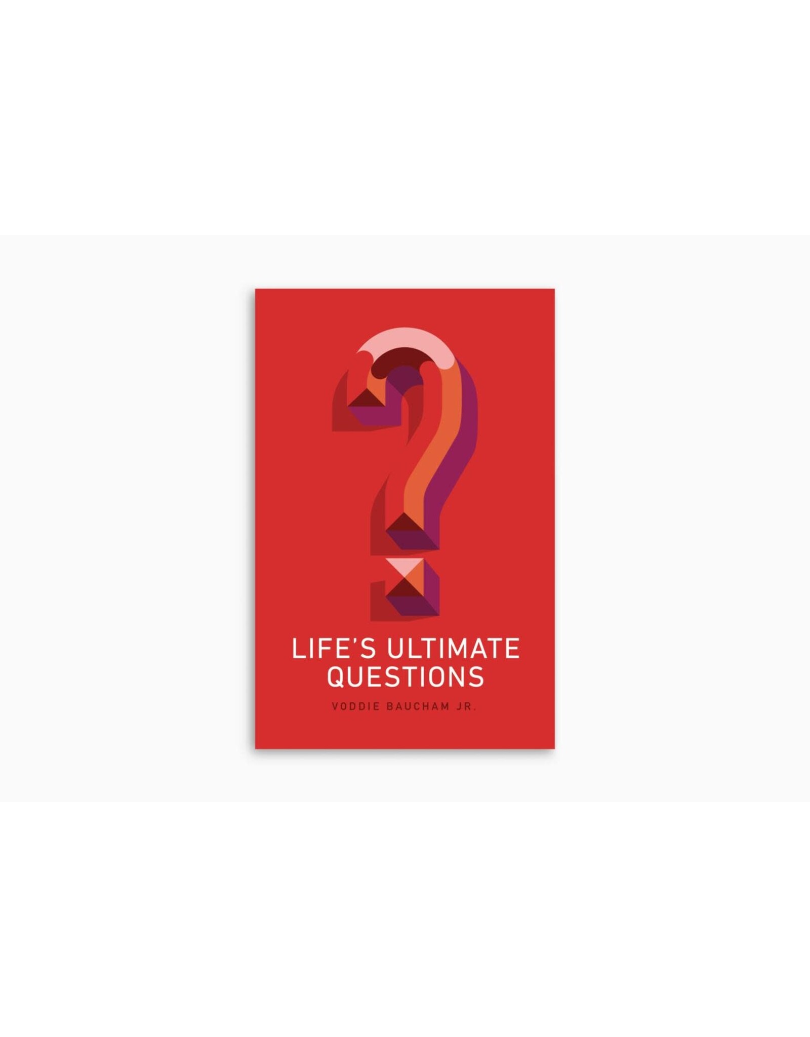 Voddie Baucham Life's Ultimate Questions