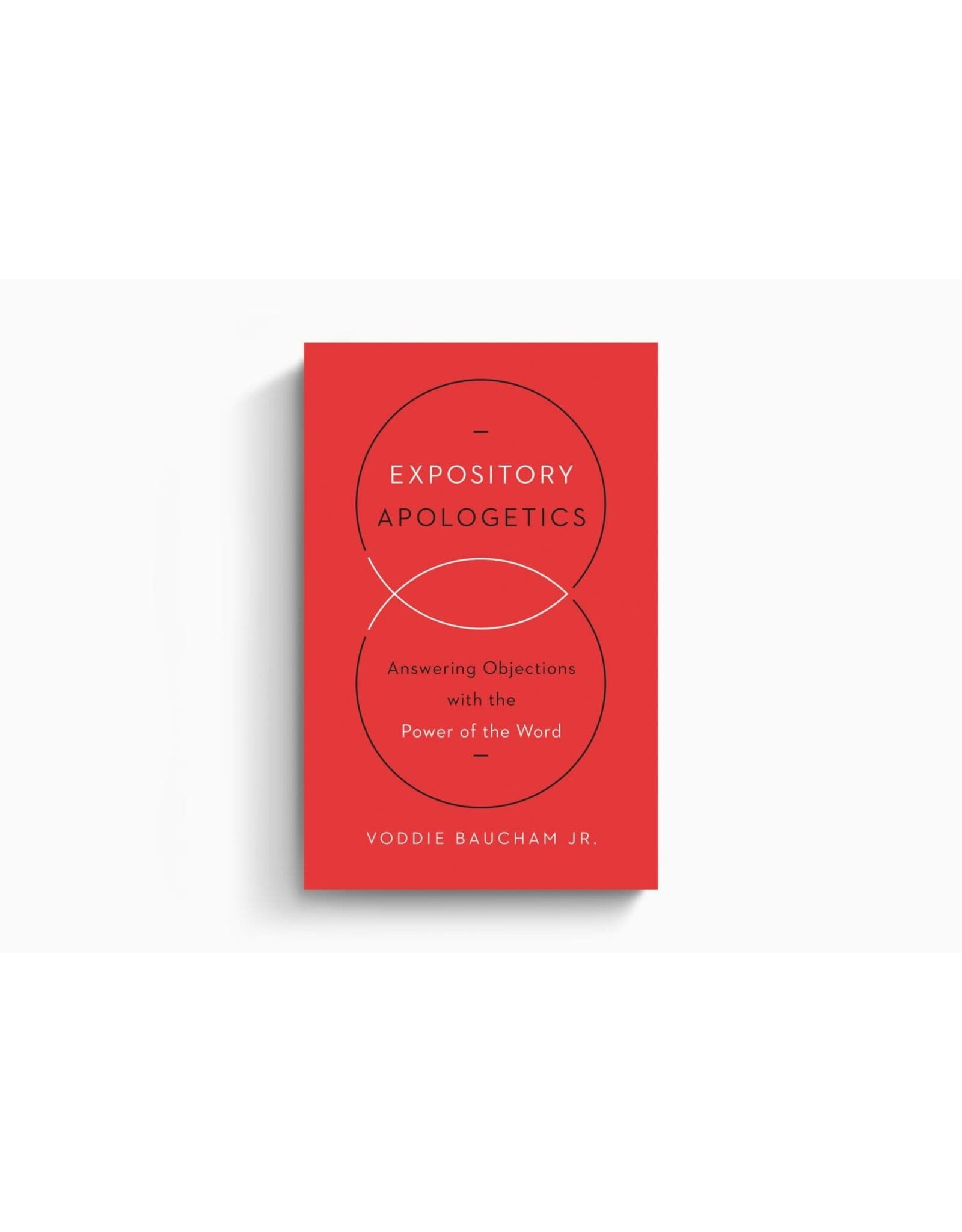 Voddie Baucham Expository Apologetics
