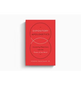 Voddie Baucham Expository Apologetics
