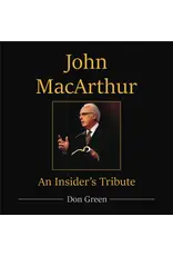 Don Green John MacArthur An Insider's Tribute
