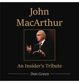 Don Green John MacArthur An Insider's Tribute