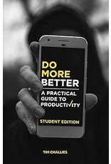 Tim Challies Do More Better: A Practical Guide to Productivity – Student Edition