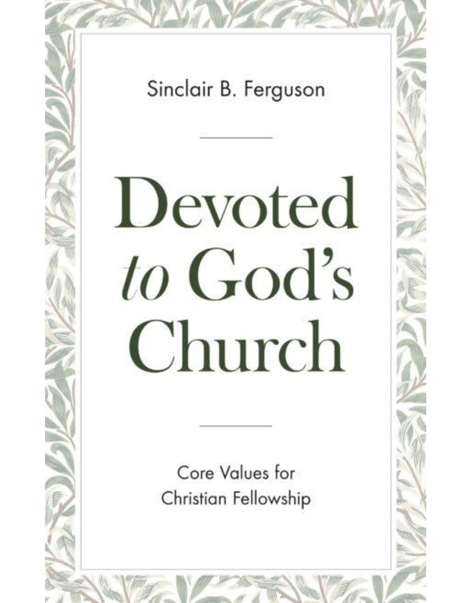 Sincclair Ferguson Devoted to God's Church