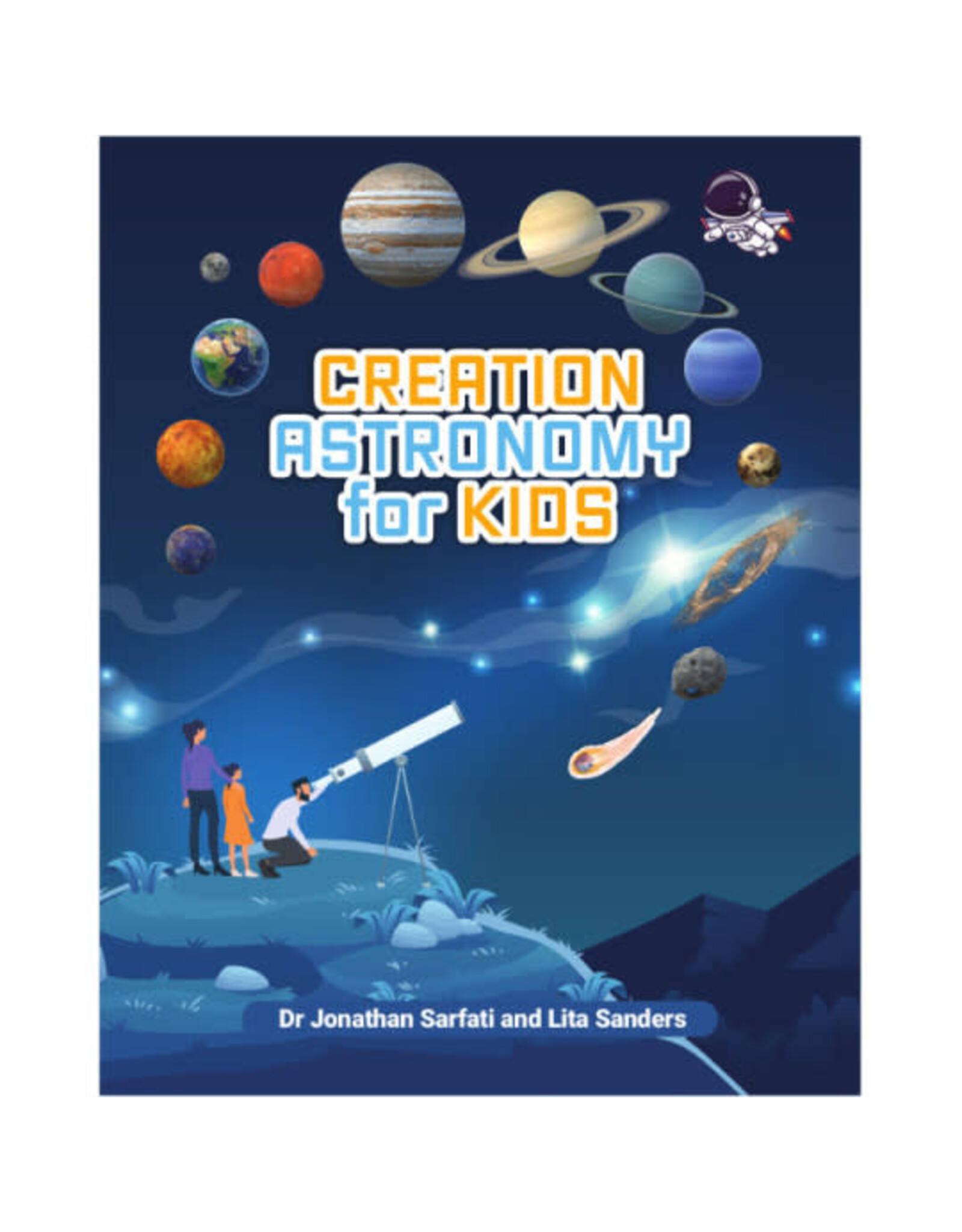 Jonathan Sarfati and Lita Sanders Creation Astronomy for Kids