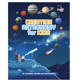 Jonathan Sarfati and Lita Sanders Creation Astronomy for Kids Jonathan Sarfati and Lita Sanders Creation Astronomy for Kids