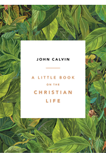 John Calvin A Little Book on the Christian Life - Leaves Cover