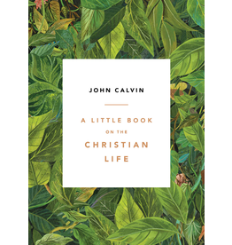 John Calvin A Little Book on the Christian Life - Leaves Cover