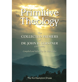 John H. Gerstner Primitive Theology