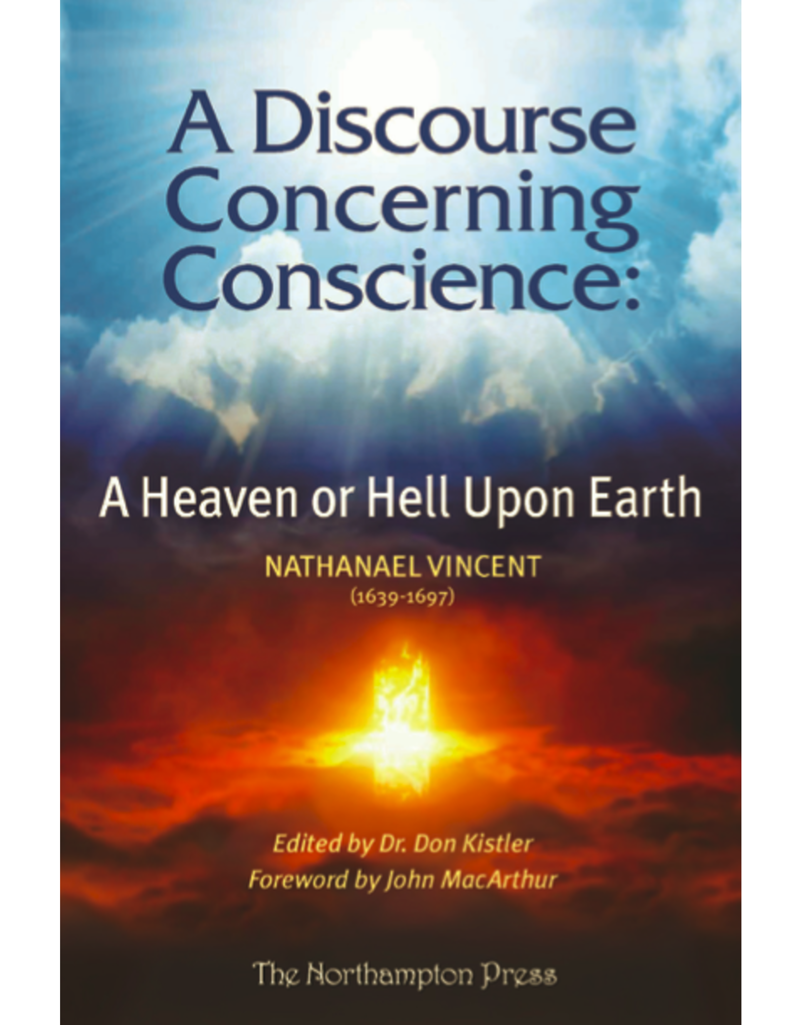 Nathanael Vincent A Discourse Concerning Conscience: A Heaven or Hell Upon Earth