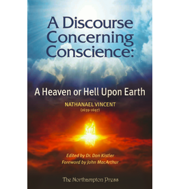 Nathanael Vincent A Discourse Concerning Conscience: A Heaven or Hell Upon Earth