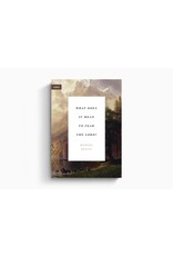 Michael Reeves What Does It Mean to Fear the Lord?