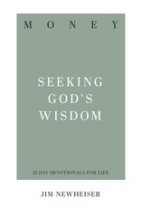 Jim Newheiser Money- Seeking God's Wisdom - 31 Day Devotional