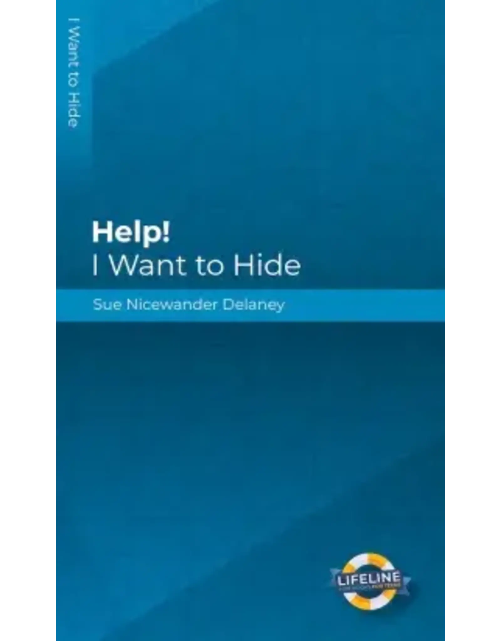 Sue Nicewander Delaney Help! I Want to Hide (Teens)