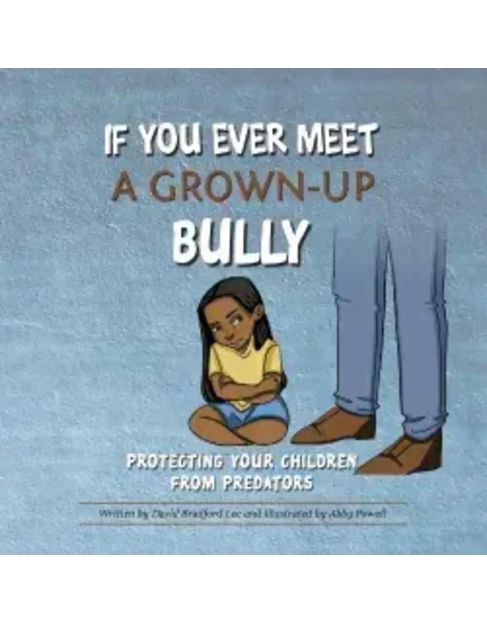 David Bradford Lee If You Ever Meet a Grown-Up Bully