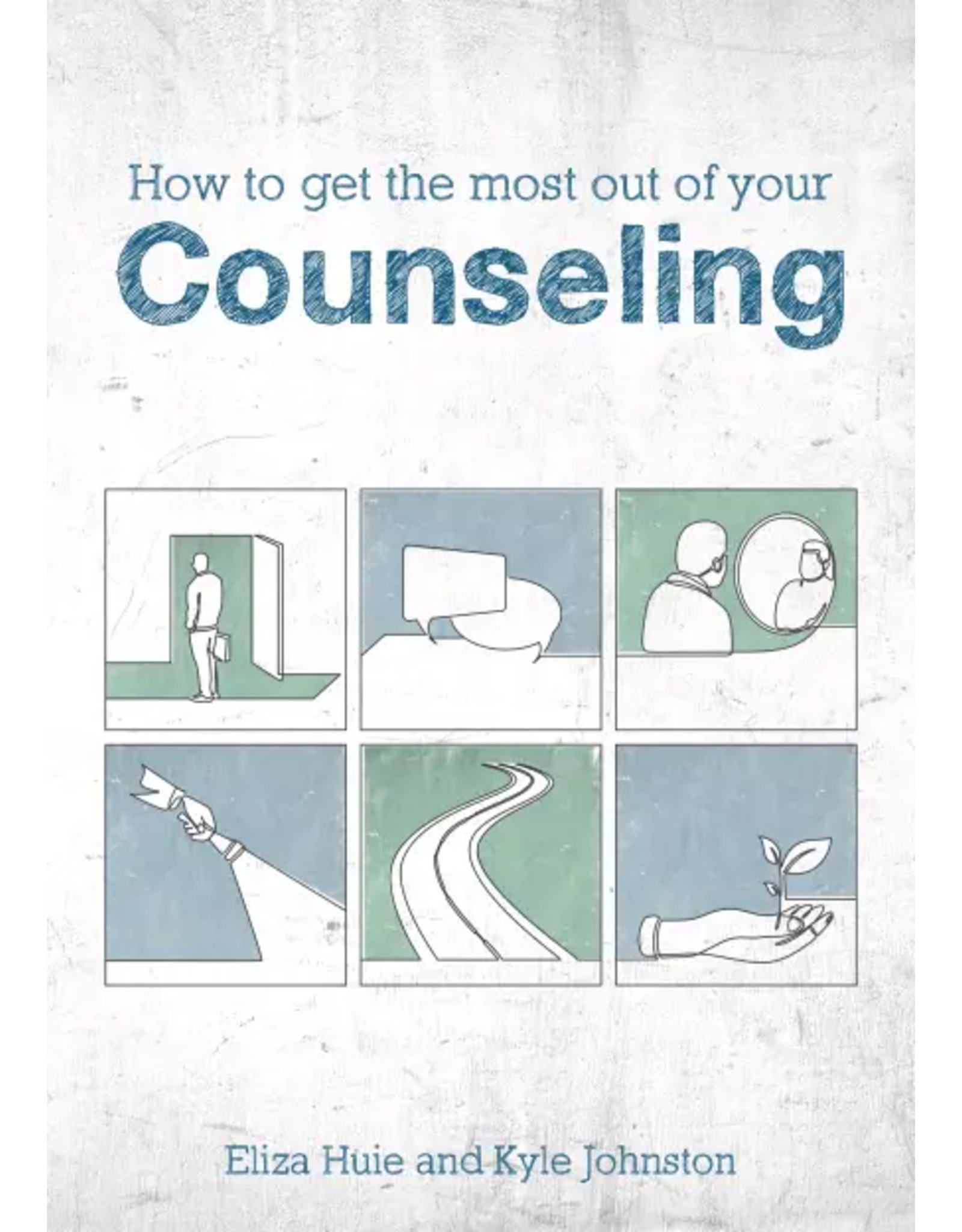 Eliza Huie and Kyle Johnston How to get the Most out of your Counseling